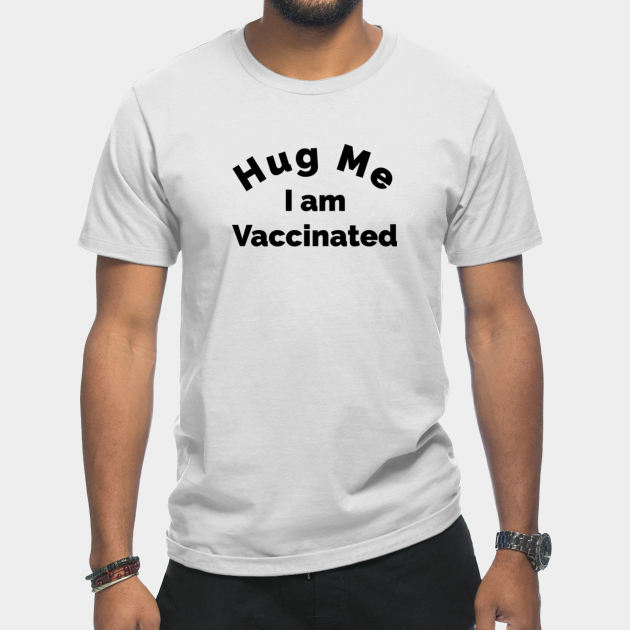 Disover Hug Me I'm Vaccinated - Hug Me Im Vaccinated - T-Shirt