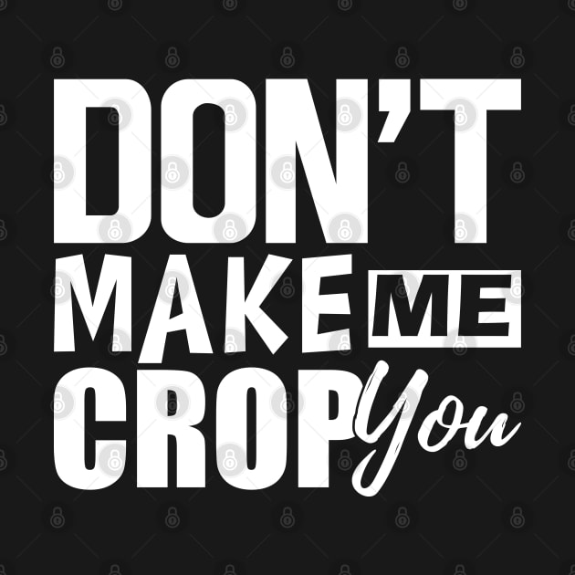 Scrapbook - Don't make me crop you w by KC Happy Shop