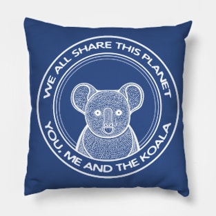 Koala - We All Share This Planet - Australian animal design Pillow