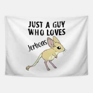 Just a Guy Who Loves Jerboas - black text Tapestry