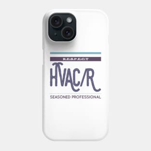 Respect Hvac/r Seasoned Professional Phone Case