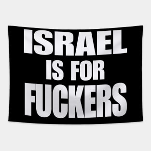 Israel IS For Fuckers - White - Front Tapestry