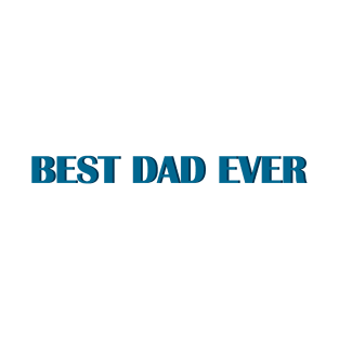 Best Dad Ever T-Shirt