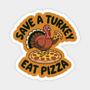 Save a Turkey Eat Pizza Funny Thanksgiving – Cute Turkey Pizza Lover Magnet