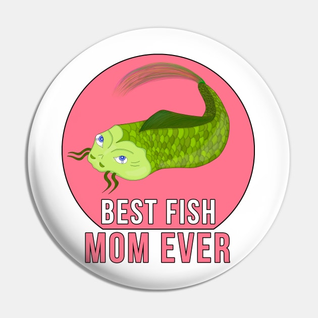 Best Fish Mom Ever Pin by DiegoCarvalho