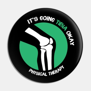 It's Going Tibia Okay Physical Therapy Pin