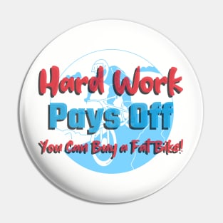 Hard Work Pays Off - Buy a Fat Bike Mountain Biking Pin