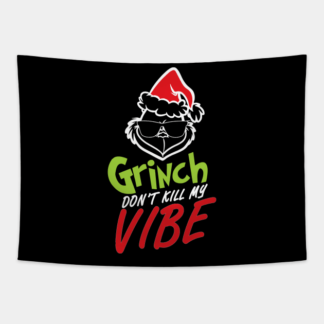 Grinnch Don't Kill My Vibe Christmas Gift Tapestry by teespringplus