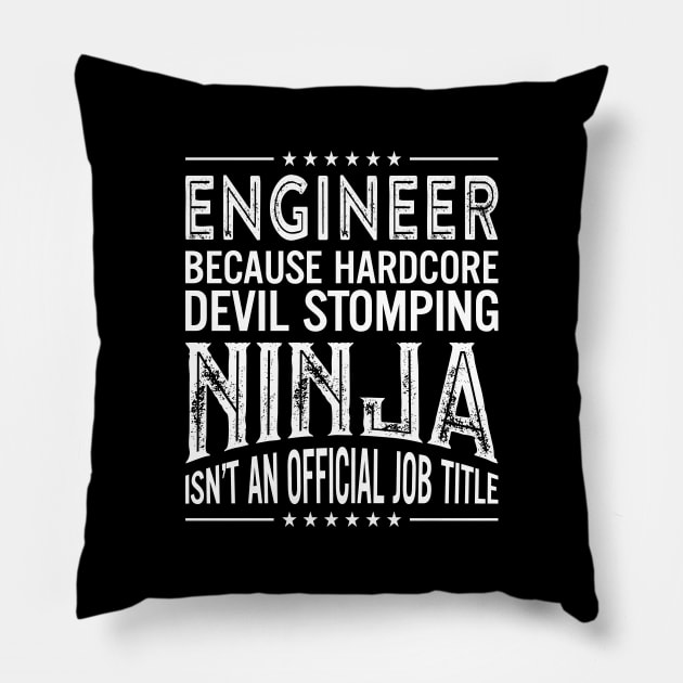 Engineer Because Hardcore Devil Stomping Ninja Isn't An Official Job Title Pillow by RetroWave