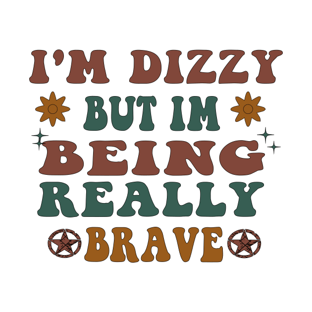 I'm Dizzy But Im Being Really Brave by blacckstoned