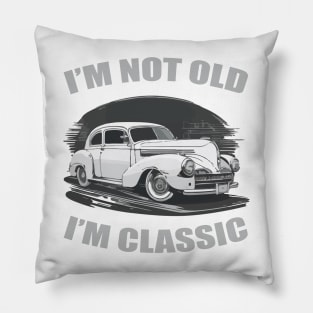 I'm Not Old I'm Classic Funny Car Pillow