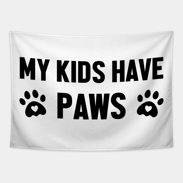 My Kids Have Paws - Animal Lover Tapestry by LittleMissy