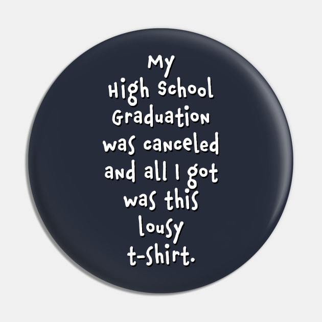 My 2020 High School Graduation Was Canceled Pin by NeddyBetty