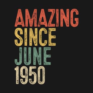 Amazing Since June 1950 70th Birthday Gift 70 Year Old T-Shirt
