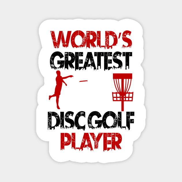 World's Greatest Disc Golf Player Frisbee Sport Design Magnet by MrPink017