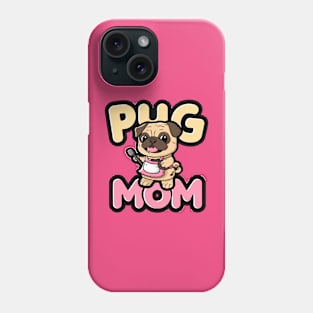 Pug Mom Phone Case