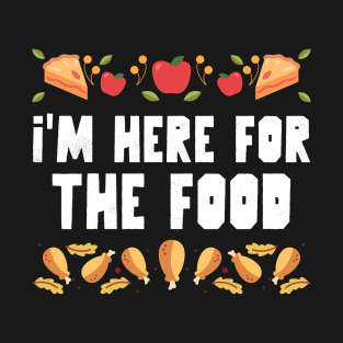 I'm Here For The Food T-Shirt