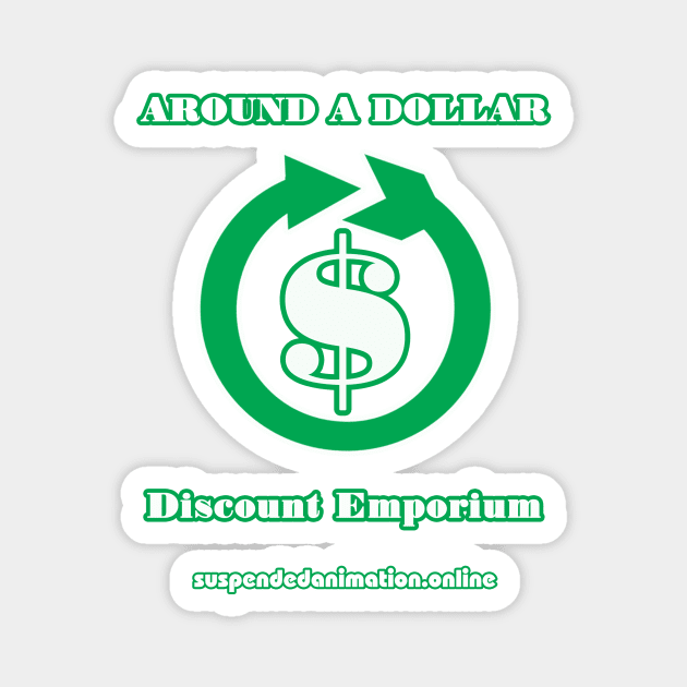 Around A Dollar Discount Emporium Magnet by tyrone_22