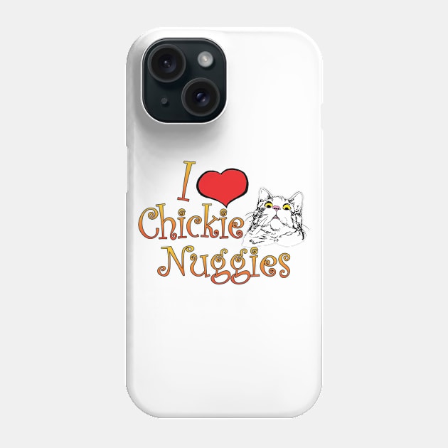 I Love Chickie Nuggies and Cats Phone Case by Shawnsonart