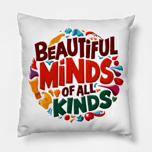 Beautiful Minds Of All Kinds Pillow