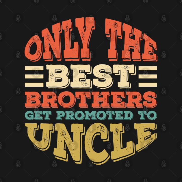 Only The Best Dads Get Promoted To Uncle by Alennomacomicart