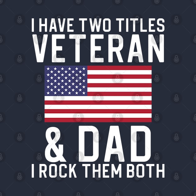 Funny Veteran Gift Dad Gift I Have Two Titles Veteran and Dad by kmcollectible