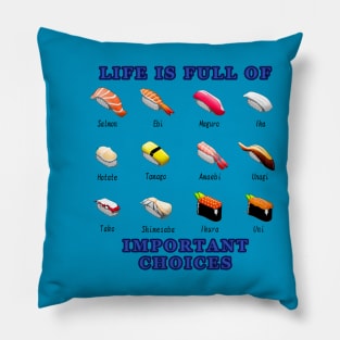 Life is Full of Important Choices - Sushi Pillow