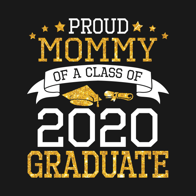 Proud Mommy Of A Class Of 2020 Graduate Senior Happy Last Day Of School Graduation Day by DainaMotteut