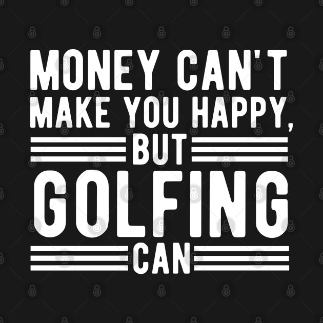 Money Can't Make You Happy, But Golfing Can Gift by CoolDesignsDz