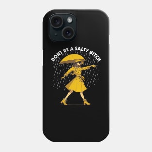 Don't Be a Salty Bitch Walking Phone Case