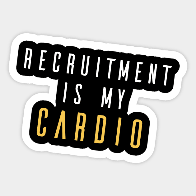 Recruitment Is My Cardio - Recruitment Is My Cardio - Sticker 