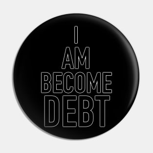 I am become debt Pin