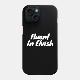 Fluent in elvish Phone Case