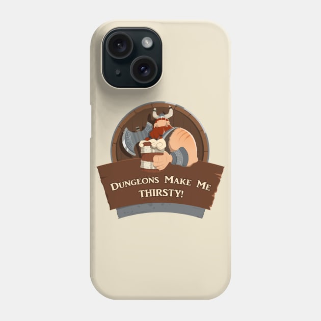 Dungeons Make Me THIRSTY! Phone Case by marcusmattingly