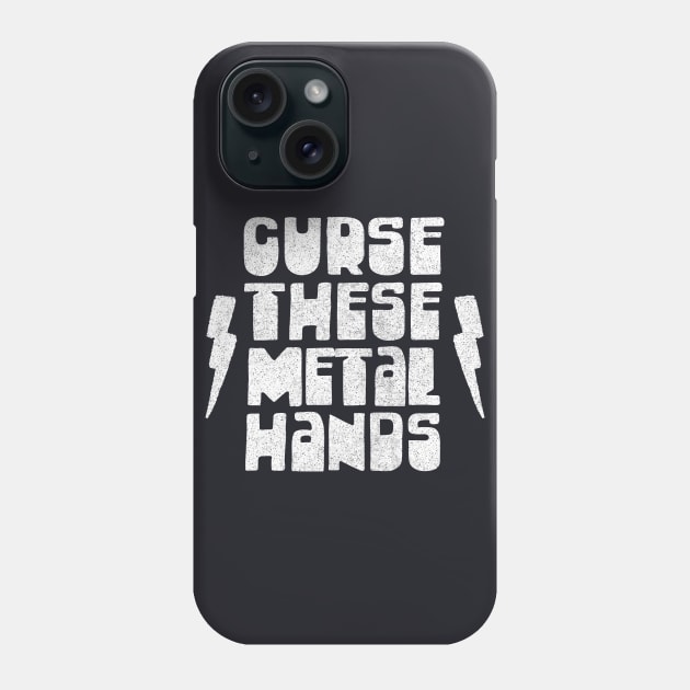 Curse These Metal Hands / Peep Show Quotes Phone Case by DankFutura