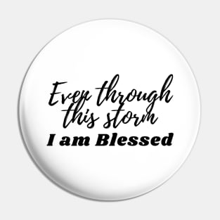 Even through this storm - I am blessed Pin