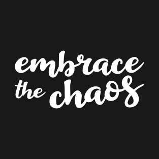 Embrace the Chaos T-Shirt