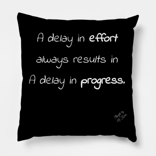 Delay in Progress Pillow by Thoughts by Ms. Renee