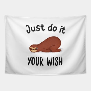 Just do it your wish funny sloth Tapestry