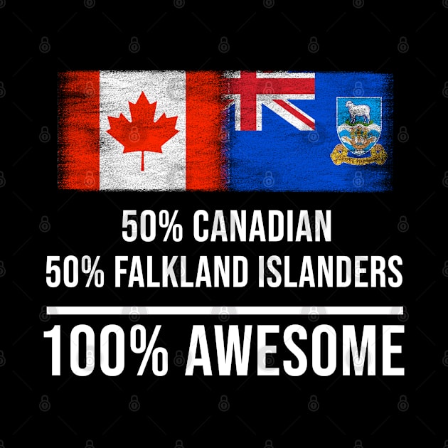 50% Canadian 50% Falkland Islanders 100% Awesome - Gift for Falkland Islanders Heritage From Falkland Islands by Country Flags