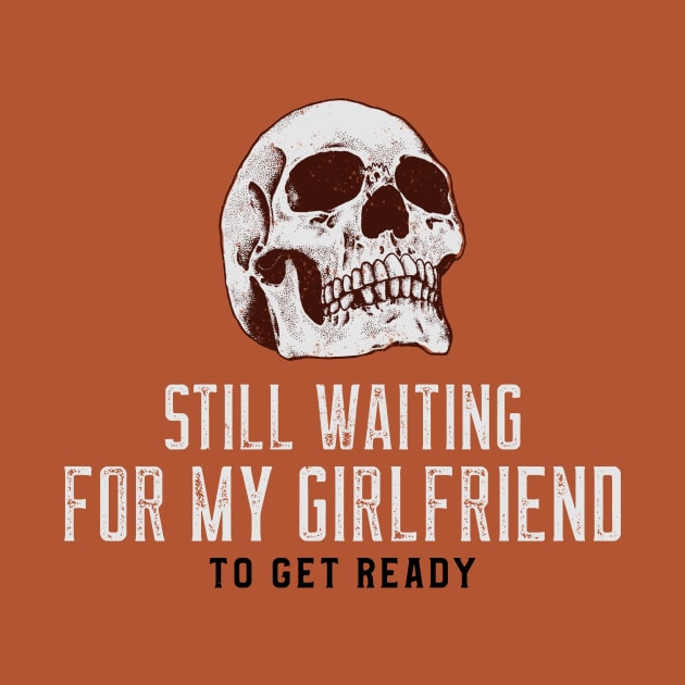 SKULL (STILL I'M WAITING FOR MY GIRLFRIEND TO GET READY) by Katebi Designs