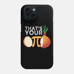 Thats your opinion man meme pi Onion Pi Day Phone Case