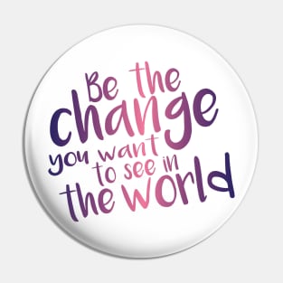 Be the Change - Pink Pin