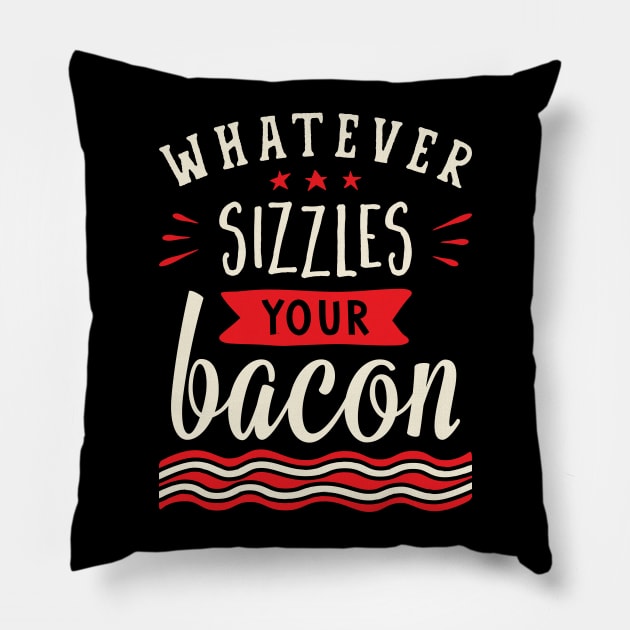 Whatever Sizzles Your Bacon Typography Pillow by brogressproject