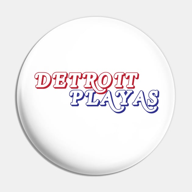 Detroit Playas Pin by marissasiegel