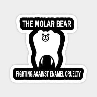 The Molar Bear - Fighting Against Enamel Cruelty Magnet