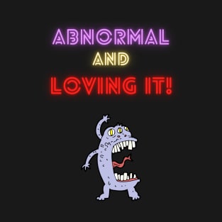 Abnormal and Loving It! T-Shirt