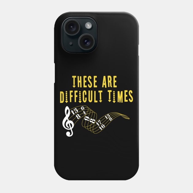 These Are Difficult Times Music Lover funny musician Gift Phone Case by Herotee