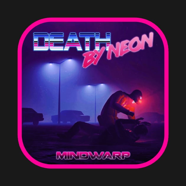 Death By Neon Album Mindwarp Logo Design - Official Product - cinematic synthwave / horror / berlin school / retrowave / dreamwave t-shirt by DeathByNeonOfficial