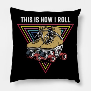 This Is How I Roll Cool Roller Derby Retro Classic Roller Skate Gift Pillow